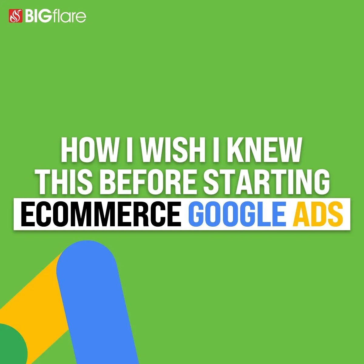 I Wish I Knew THIS Before Starting Ecommerce Google Ads article cover image